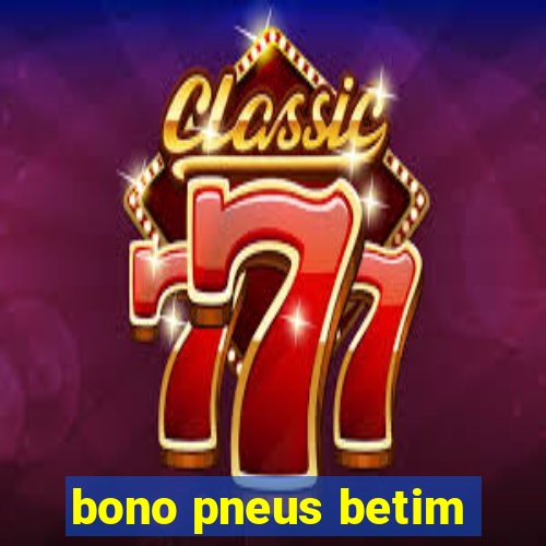 bono pneus betim